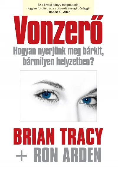 Vonzerő - Hogyan nyerjünk meg bárkit, bármilyen helyzetben? Akciós ár