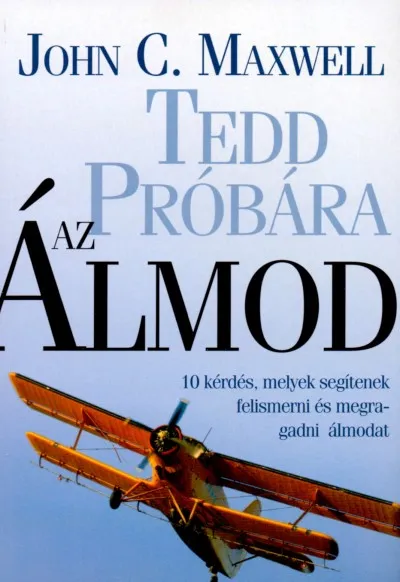 Tedd próbára az álmod - 10 kérdés, mely segítenek felismerni és megragadni az álmodat Csak ma