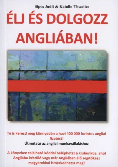 Prémium Élj és dolgozz Angliában! - Útmutató az angliai munkavállaláshoz