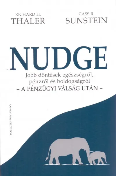 Nudge - a pénzügyi válság után - - Jobb döntések egészségről, pénzről és boldogságról Legnépszerűbb