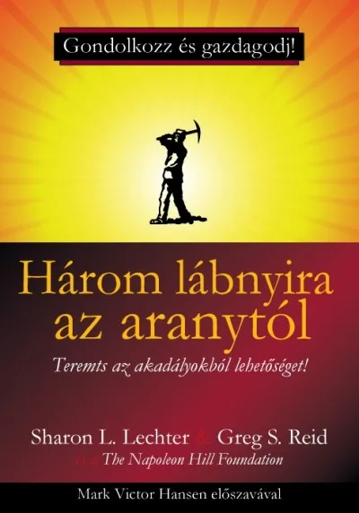 Ne maradj le Három lábnyira az aranytól - Teremts az akadályokból lehetőséget!