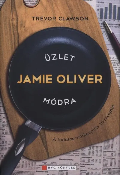 Üzlet Jamie Oliver módra - A tudatos márkaépítés 10 receptje Expressz szállítás