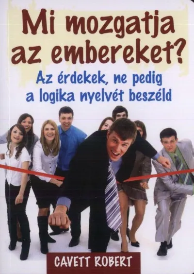 Azonnali szállítás Mi mozgatja az embereket? - Az érdekek, ne pedig a logika nyelvét beszéld