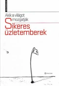 Árengedmény Akik a világot mozgatják - Sikeres üzletemberek