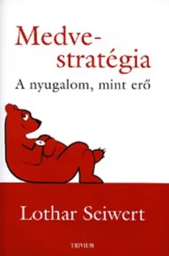 Medvestratégia - A nyugalom, mint erő Vedd meg most