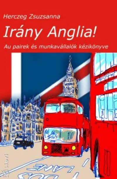 Irány Anglia! - Au pairek és munkavállalók kézikönyve Szezonális akció