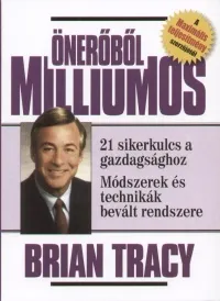 Önerőből milliomos - 21 sikerkulcs a gazdagsághoz Népszerű