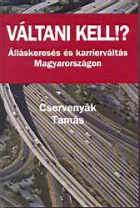 Váltani kell? - Álláskeresés és karrierváltás Magyarországon Újdonság