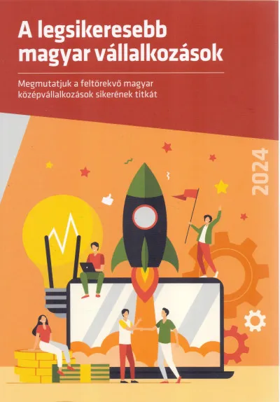 A legsikeresebb magyar vállalkozások - 2024 - Megmutatjuk a feltörekvő magyar középvállalkozások sikerének titkát Utolsó esély