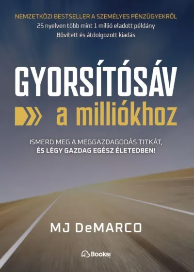 Legjobb ár Gyorsítósáv a milliókhoz - Ismerd meg a meggazdagodás titkát, és légy gazdag egész életedben!
