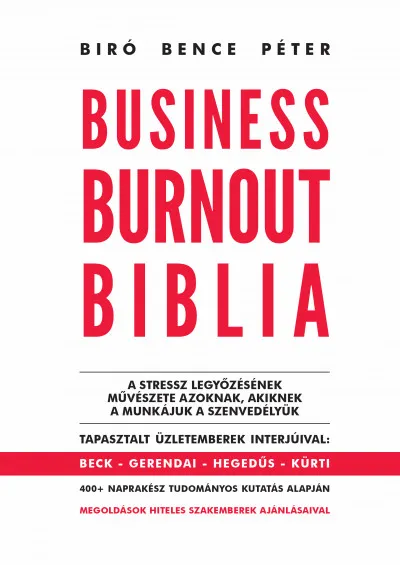 Business Burnout Biblia - A stressz legyőzésének művészete azoknak, akiknek a munkájuk a szenvedélyük Alacsony ár
