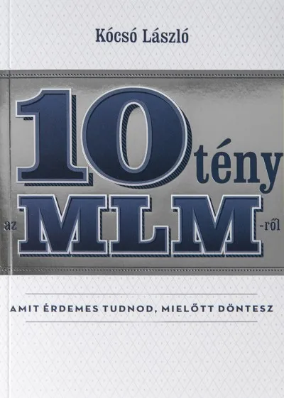 Exkluzív ajánlat 10 tény az MLM-ről amit érdemes tudnod, mielőtt döntesz