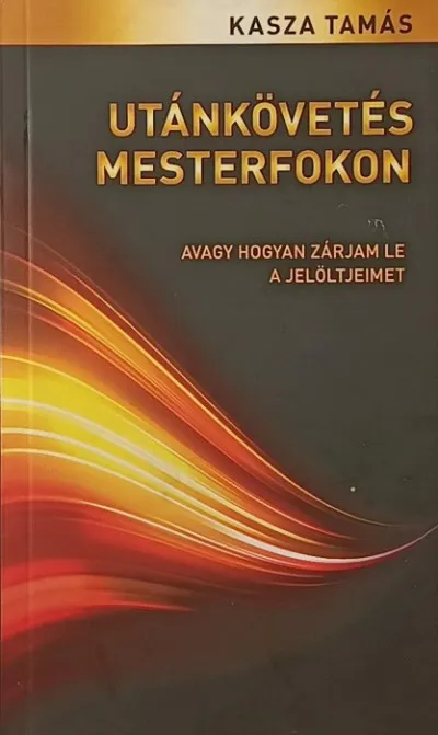 Utánkövetés mesterfokon - Avagy hogyan zárjam le a jelöltjeimet Újdonság