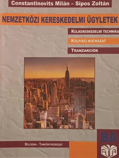 Népszerű Nemzetközi kereskedelmi ügyletek - Külkereskedelmi technika - Külpiaci kockázat - Tranzakciók