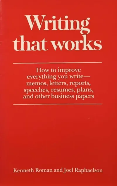 Writing that works - How to improve everything you write - memos, letters, reports, speeches, resumes, plans, and other business papers Újdonság