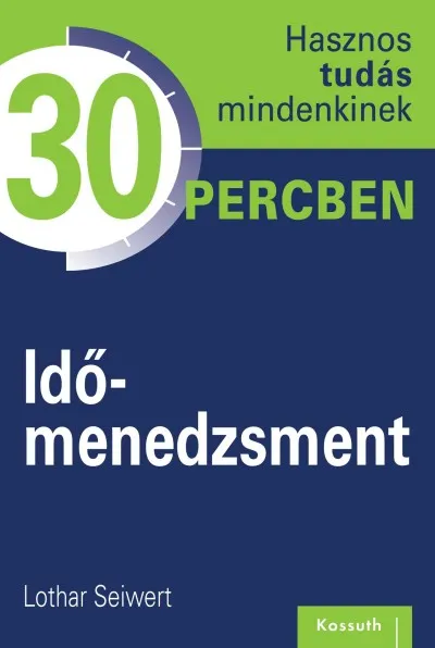 Kihagyhatatlan ajánlat Időmenedzsment - Hasznos tudás mindenkinek 30 percben