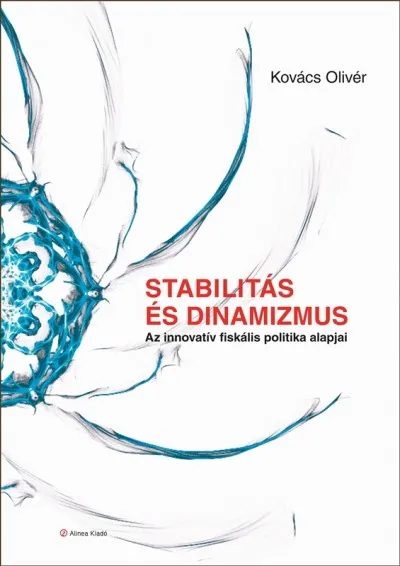 Stabilitás és dinamizmus - Az innovatív fiskális politika alapjai Csak ma