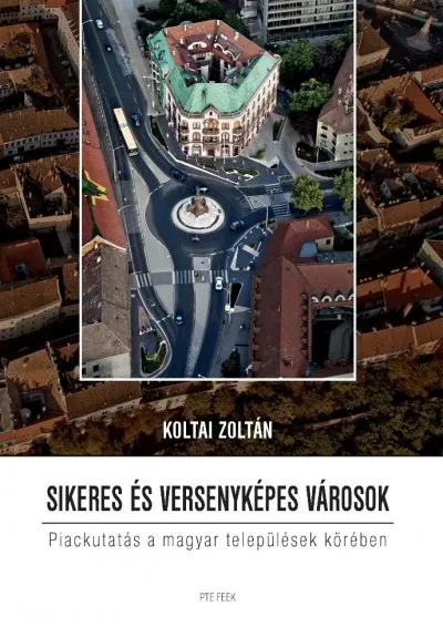 Kedvezményes ár Sikeres és versenyképes városok - Piackutatás a magyar települések körében
