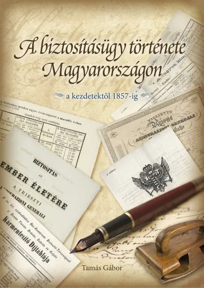 A biztosításügy története Magyarországon - A kezdetektől 1857-ig Kedvezményes ár