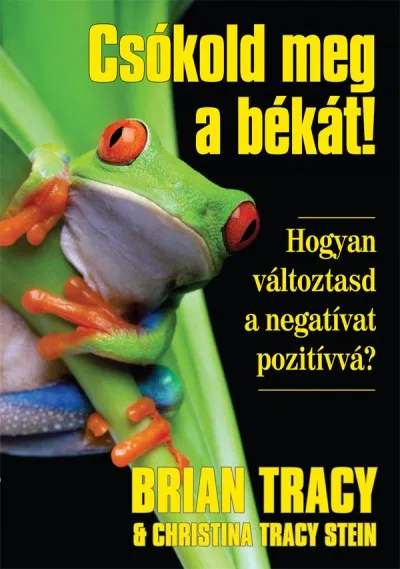 Csókold meg a békát! - Hogyan változtasd a negatívat pozitívvá? Gyors szállítás