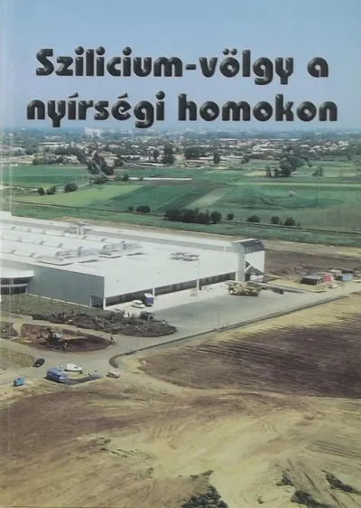 Szilicium-völgy a nyírségi homokon Exkluzív ajánlat