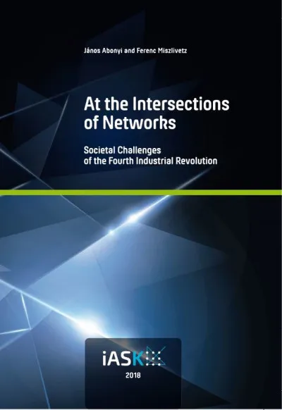 At the Intersections of Networks - Societal Challenges of the Fourth Industrial Revolution Különleges ajánlat