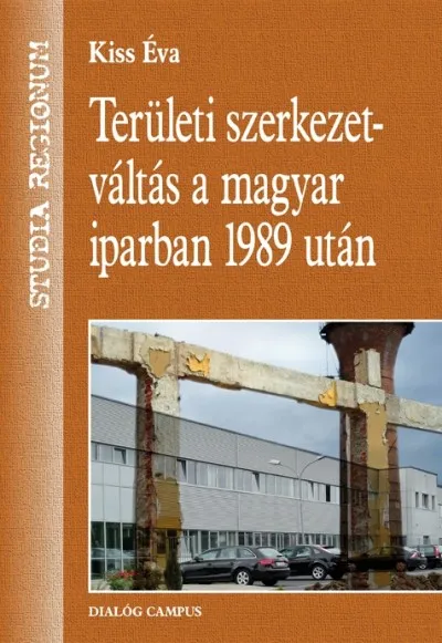 Alacsony ár Területi szerkezetváltás a magyar iparban 1989 után