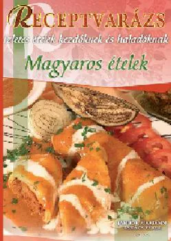 Akció Magyaros ételek - Ízletes ételek kezdőknek és haladóknak