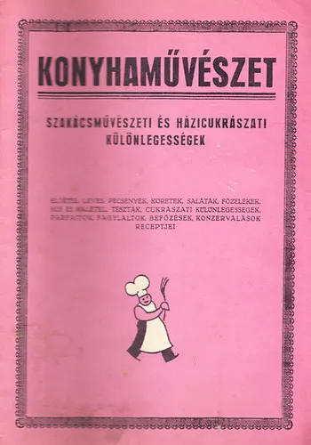 Konyhaművészet - Szakácsművészeti és házicukrászati különlegességek (Reprint) Vedd meg most