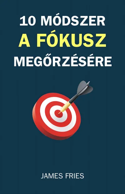 10 Módszer A Fókusz Megőrzésére Legkelendőbb