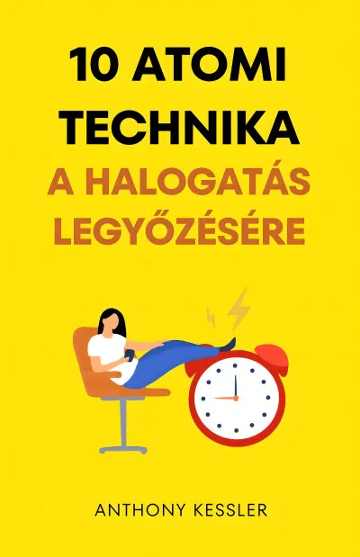10 Atomi Technika A Halogatás Legyőzésére Azonnal elérhető