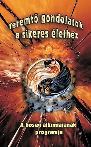 Teremtő gondolatok a sikeres élethez - A bőség alkímiájának programja Nézd meg most