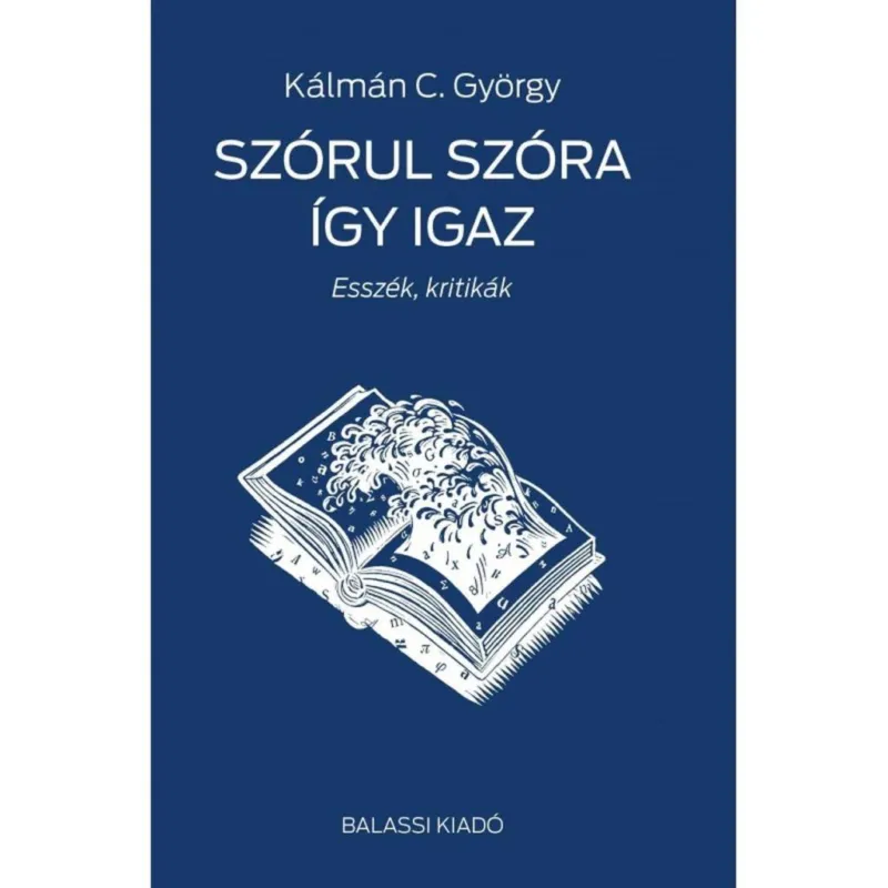 Expressz szállítás SZÓRUL SZÓRA ÍGY IGAZ - ESSZÉK, KRITIKÁK