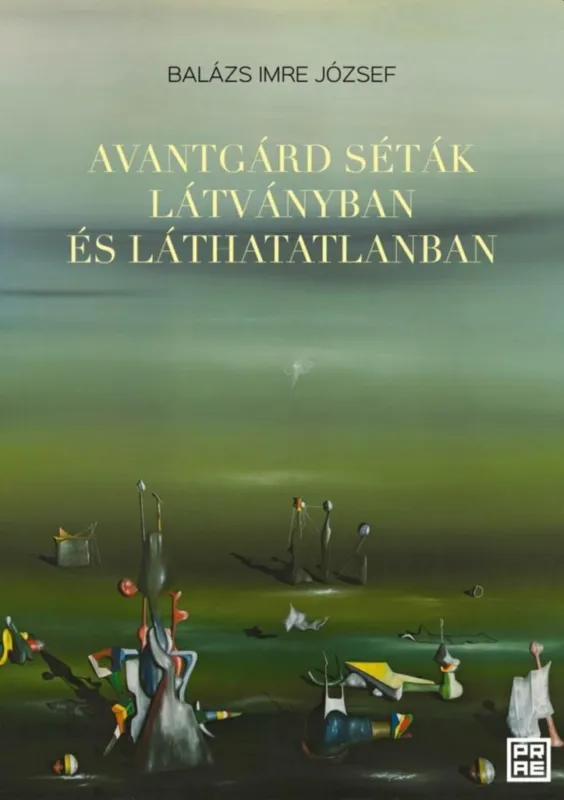 AVANTGÁRD SÉTÁK LÁTVÁNYBAN ÉS LÁTHATATLANBAN Kedvezmény