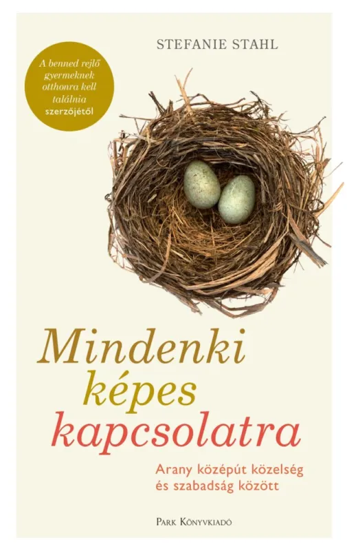 MINDENKI KÉPES KAPCSOLATRA - ARANY KÖZÉPÚT KÖZELSÉG ÉS SZABADSÁG KÖZÖTT Kedvezményes ár