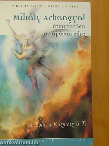 Mihály arkangyal útmutatása az új évezredre - A FÖLD, A KOZMOSZ ÉS TE Biztonságos fizetés