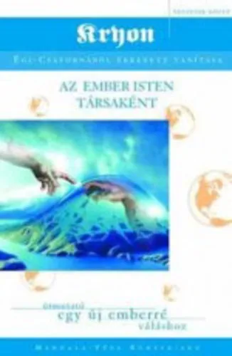 Exkluzív ajánlat Az ember Isten társaként - Kryon - égi-csatornából érkezett tanítása IV.