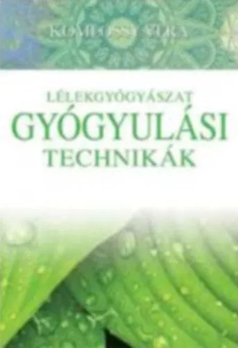 Lélekgyógyászat - Gyógyulási technikák Rendeld meg most