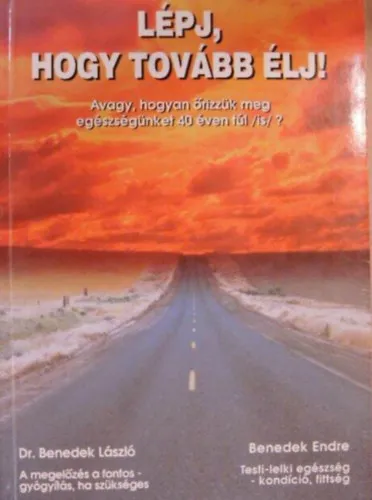 Lépj, hogy tovább élj! Avagy, hogyan őrizzük meg egészségünket 40 éven túl (is)? Alacsony ár