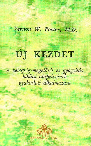 Új kezdet - A betegség-megelőzés és gyógyítás bibliai alapelveinek gyakorlati alkalmazása Szezonális akció