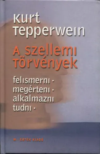 Rendeld meg most A szellemi törvények - Felismerni, megérteni, alkalmazni tudni