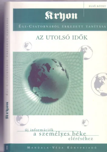 Azonnal elérhető Kryon égi-csatornából érkezett tanítása - Első kötet - Az utolsó idők (új információk a személyes béke eléréséhez)