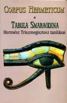 Corpus Hermeticum - Tabula Smaragdina (Hermész Triszmegisztosz tanítása) Népszerű