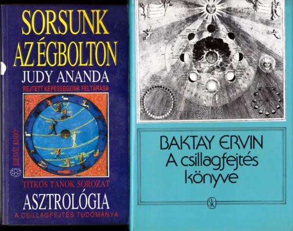 Expressz szállítás 2 DB KÖNYV "ASZTROLÓGIA" TÉMÁBAN: Baktay Ervin:A csillagfejtés könyve + Judy Ananda:Sorsunk az égbolton. A csillagfejtés tudománya (Titikos Tanok sorozat)