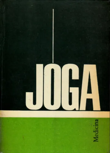 Újdonság Jóga - Hatha jóga (Mi a jóga? / Az élet művészete / A jóga fajtái / A hosszú élet és a jóga / A pránájáma - légzési gyakorlatok / Testtartások - ászanák / Edzési táblázatok)