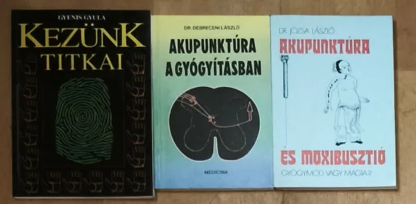 Kiárusítás 3db akupunktúrával kapcsolatos kézikönyv - Akupunktúra a gyógyításban, Akupunktúra és moxibusztió, Kezünk titkai
