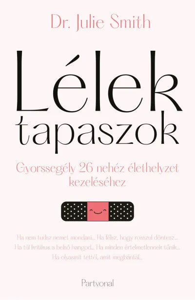 Lélektapaszok - Gyorssegély 26 nehéz élethelyzet kezeléséhez Gyors kiszállítás