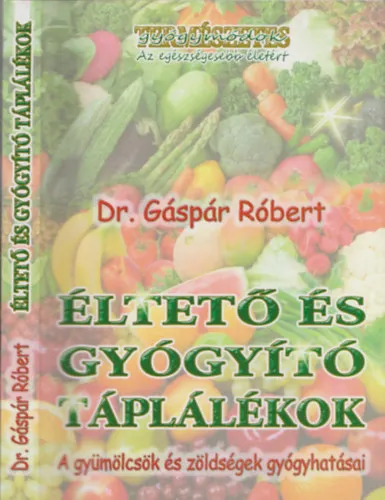 Éltető és gyógyító táplálékok (A gyümölcsök és zöldségek gyógyhatásai) Biztonságos fizetés
