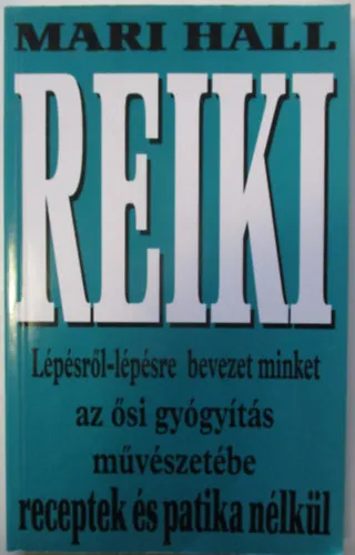 Különleges ajánlat Reiki - Lépésről-lépésre bevezet minket az ősi gyógyítás művészetébe