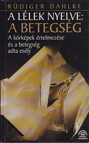 A lélek nyelve a betegség - Rüdiger Dahlke Gyors kiszállítás